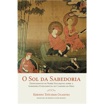 O sol da Sabedoria: Ensinamentos do Nobre Nagarjuna Sobre a Sabedoria Fundamental do Caminho do Meio - 1