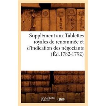 Supplement Aux Tablettes Royales de Renommee Et D'Indication Des Negociants (Ed.1782-1792) - Paperback / softback - 2012 - 1