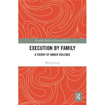 Execution By Family A Theory Of Honor Violence - 1