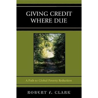 Giving Credit Where Due : A Path to Global Poverty Reduction - 1