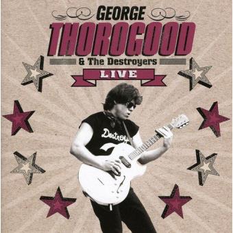 George Thorogood And The Destroyers-Live - 1