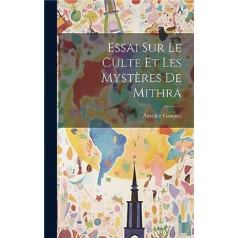 Essai Sur Le Culte Et Les Mystres De Mithra - 1