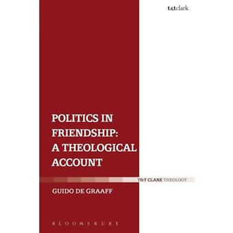 Politics In Friendship A Theological Account - 1