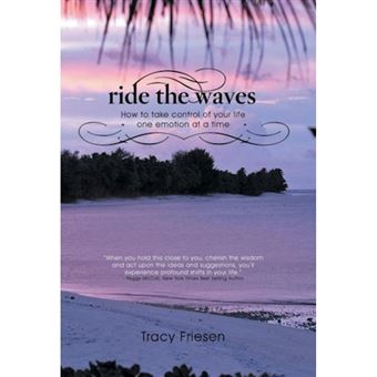 Ride the Waves - Volume II - How to Take Control of Your Life One Emotion at a Time - Hardback - 2014 - 1