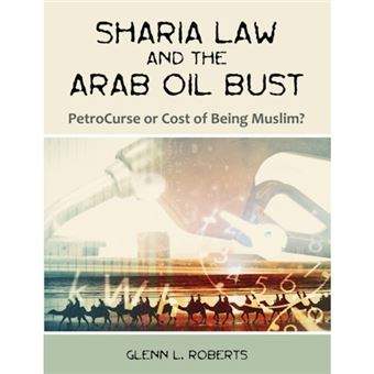 Sharia Law and the Arab Oil Bust - Petrocurse or Cost of Being Muslim? - Paperback / softback - 2007 - 1