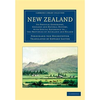 New Zealand - Its Physical Geography, Geology and Natural History, with Special Reference to... the Provinces of Auckland and Nelson - Paperback - 2012 - 1