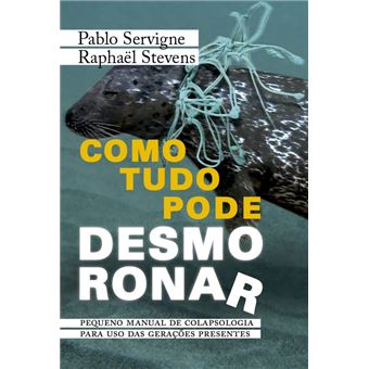 Como Tudo Pode Desmoronar Pequeno Manual De Colapsologia Para Uso Das Gerações Presentes - 1