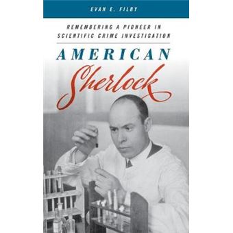 American Sherlock A Forgotten Pioneer In Scientific Crime Investigation Remembering A Pioneer In Scientific Crime Investigation - 1