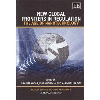 New Global Frontiers In Regulation The Age Of Nanotechnology Monash Studies In Global Movements Series - 1