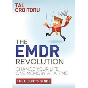 The EMDR Revolution : Change Your Life One Memory At A Time (The Client's Guide) - 1