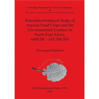 Paleoethnobotanical Study Of Ancient Food Crops And The Environmental Context In Northeast Africa,  Bcad - 1