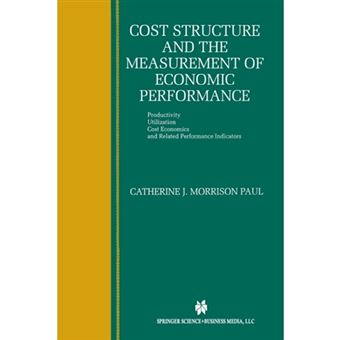 Cost Structure and the Measurement of Economic Performance - Productivity, Utilization, Cost Economics, and Related Performance Indicators - Paperback - 2012 - 1