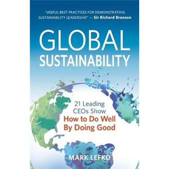 Global Sustainability 21 Leading Ceos Show How To Do Well By Doing Good - 1