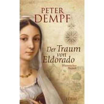 Der Traum von Eldorado : Historischer Roman - 1