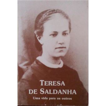 Teresa de saldanha. uma vida para os outros. - 1