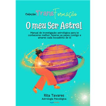 O Meu Ser Astral - Manual De Investigação Astrológica Para Te Conheceres Melhor, Fazeres As Pazes Contigo E Amares Cada Bocadinho De Ti! - 1