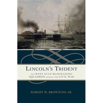 Lincoln's Trident - The West Gulf Blockading Squadron During the Civil War - Hardback - 2015 - 1