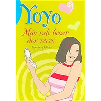 Mas Vale Besar Dos Veces / It's Better to Kiss Twice, The Yoyo Series - 1