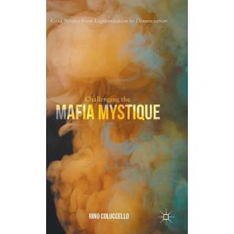 Challenging the Mafia Mystique - Cosa Nostra from Legitimisation to Denunciation - Hardback - 2015 - 1