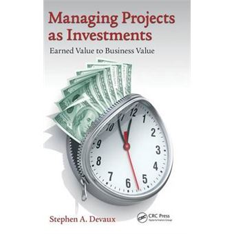 Managing Projects as Investments - Earned Value to Business Value - Hardback - 2014 - 1