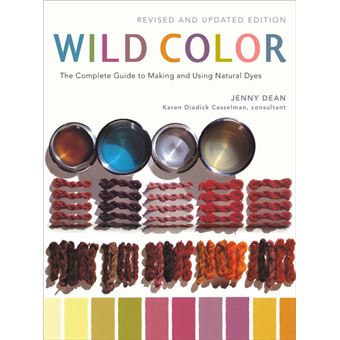Wild Color The Complete Guide To Making And Using Natural Dyes - 1