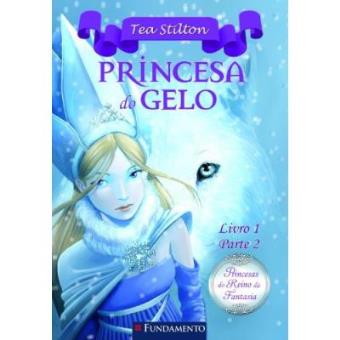 Princesa Do Gelo - Livro 1. Parte 2. Coleção Princesas Do Reino Da Fantasia - 1