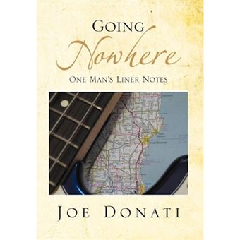 Going Nowhere - One Man's Liner Notes - Hardback - 2012 - 1