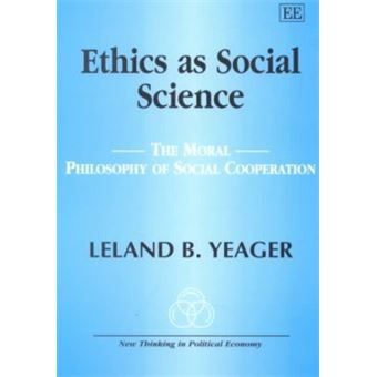 Ethics As Social Science The Moral Philosophy Of Social Cooperation New Thinking In Political Economy Series - 1