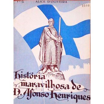 História maravilhosa de dom afonso henriques. - 1