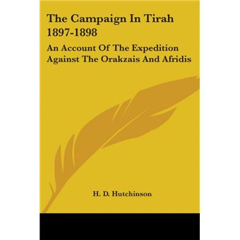 The Campaign In Tirah 1897-1898: An Account Of The Expedition Against The Orakzais And Afridis - Paperback - 2007 - 1