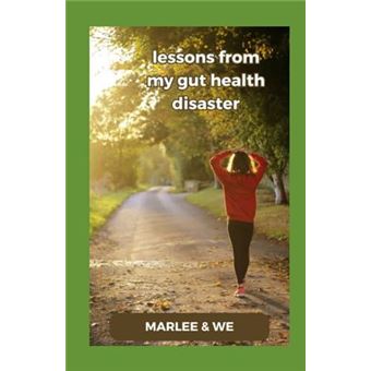 Lessons From My Gut Health Disaster Mastering Digestive Wellness - 1