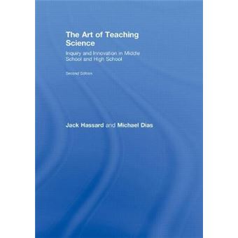 The Art of Teaching Science - Inquiry and Innovation in Middle School and High School - Hardback - 2008 - 1