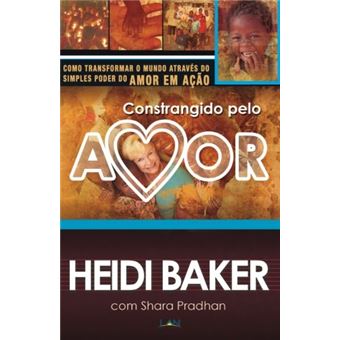 Constrangido Pelo Amor. Como Transformar o Mundo Através do Simples Poder do Amor em Ação - 1