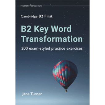B2 Key Word Transformation: 200 Exam-Styled Practice Exercises - 1