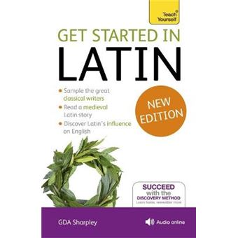 Get Started In Latin Absolute Beginner Course Book And Audio Support The Essential Introduction To Reading, Writing And Understanding A New Language Teach Yourself Language - 1