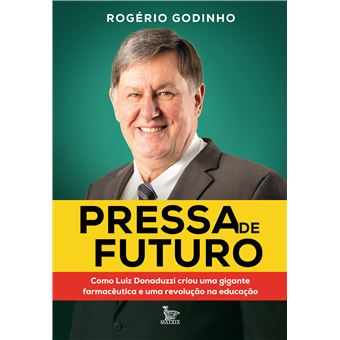 Pressa De Futuro Como Luiz Donaduzzi Criou Uma Gigante Farmacêutica E Uma Revolução Na Educação - 1