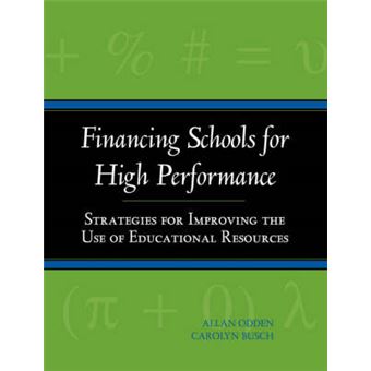 Financing Schools for High Performance - Strategies for Improving the Use of Educational Resources - Paperback - 1998 - 1