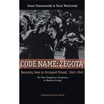 Code Name: Zegota - Rescuing Jews in Occupied Poland, 1942-1945: The Most Dangerous Conspiracy in Wartime Europe - Hardback - 2010 - 1