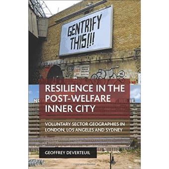Resilience In The Post-Welfare Inner City: Voluntary Sector Geographies In London, Los Angeles And Sydney - [Livre En Vo] - 1