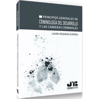 Principios generales de criminología del desarrollo y las carreras criminales - 1