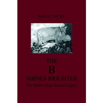 The B Shines Brighter - The Bisbee High School Legacy - Paperback / softback - 2004 - 1