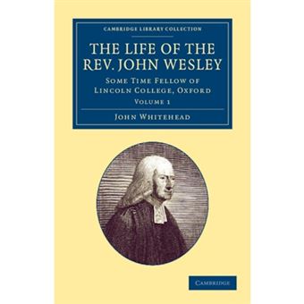 The Life of the Rev. John Wesley, M.A. - Some Time Fellow of Lincoln-College, Oxford - Paperback - 2013 - 1