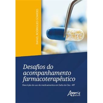 Desafios Do Acompanhamento Farmacoterapêutico: Descrição Do Uso De Medicamentos Em Salto Do Céu - Mt - 1