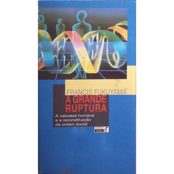 A grande ruptura: a natureza humana e a reconstituição da ordem social. - 1
