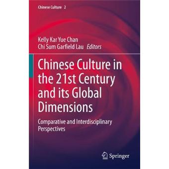 Chinese Culture In The 21St Century And Its Global Dimensions Comparative And Interdisciplinary Perspectives Chinese Culture, 2 - 1