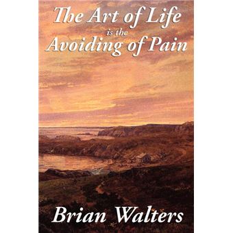 The Art of Life Is the Avoiding of Pain - Paperback / softback - 2012 - 1