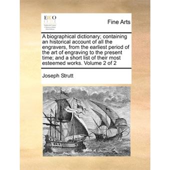 "A Biographical Dictionary; Containing an Historical Account of All the Engravers, from the Earliest Period of the Art of Engraving to the Present Time; And a Short List of Their Most Esteemed Works. Volume 2 of 2 - Paperback / softback - 2010" - 1
