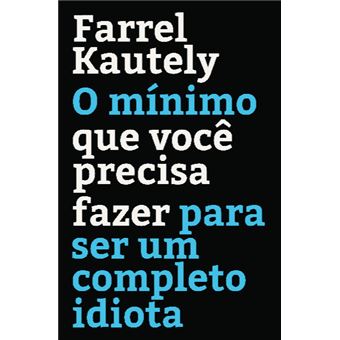 O Mínimo que Você Precisa Fazer para Ser Um Completo Idiota - 1