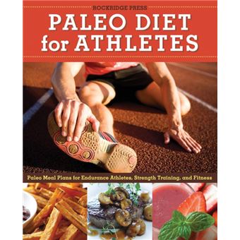 Paleo Diet for Athletes Guide - Paleo Meal Plans for Endurance Athletes, Strength Training, and Fitness - Paperback / softback - 2013 - 1