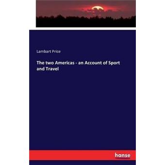 The Two Americas An Account Of Sport And Travel - 1